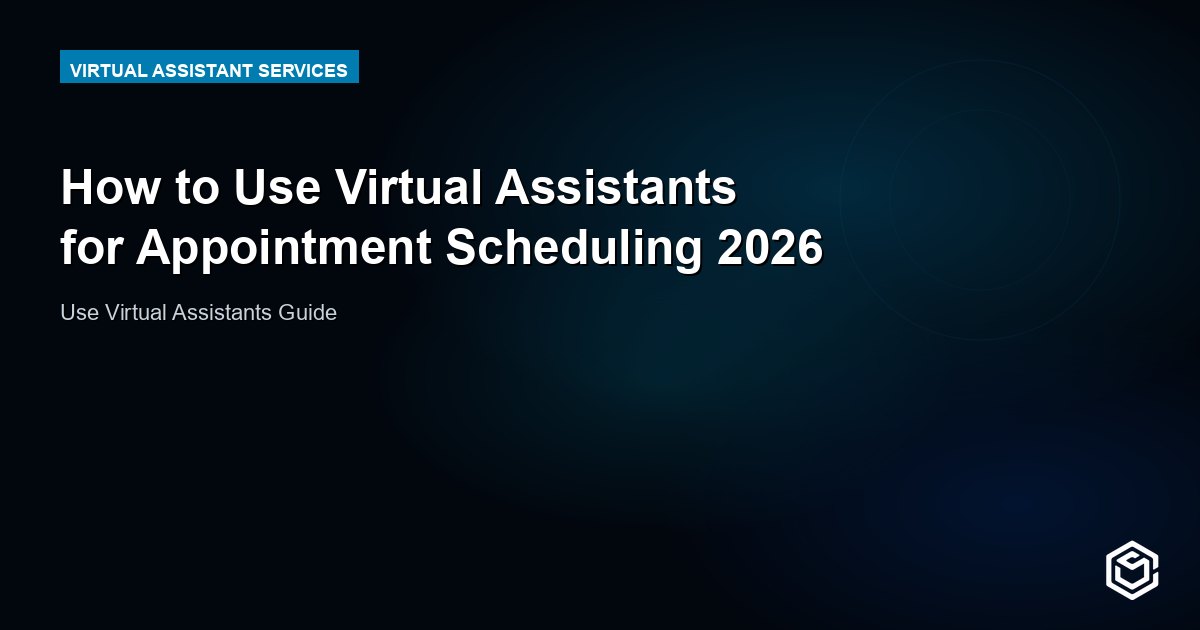 How to Use Virtual Assistants for Appointment Scheduling 2026