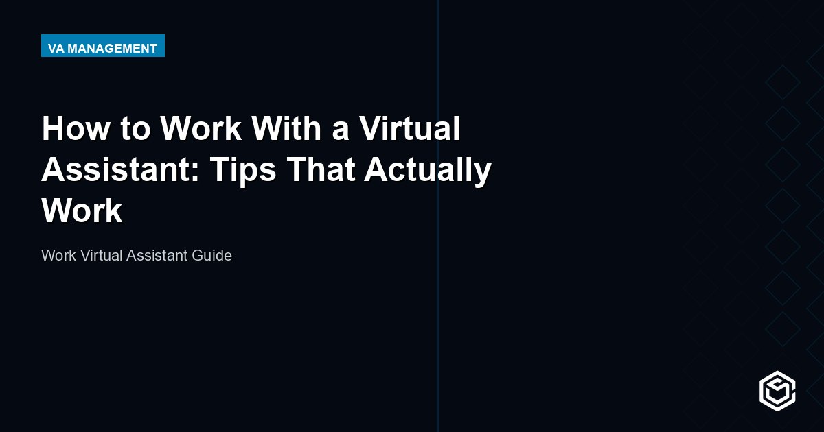How to Work With a Virtual Assistant: Tips That Actually Work
