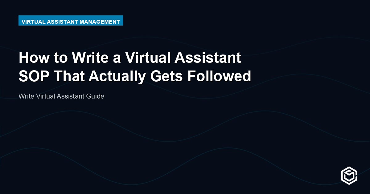 How to Write a Virtual Assistant SOP That Actually Gets Followed