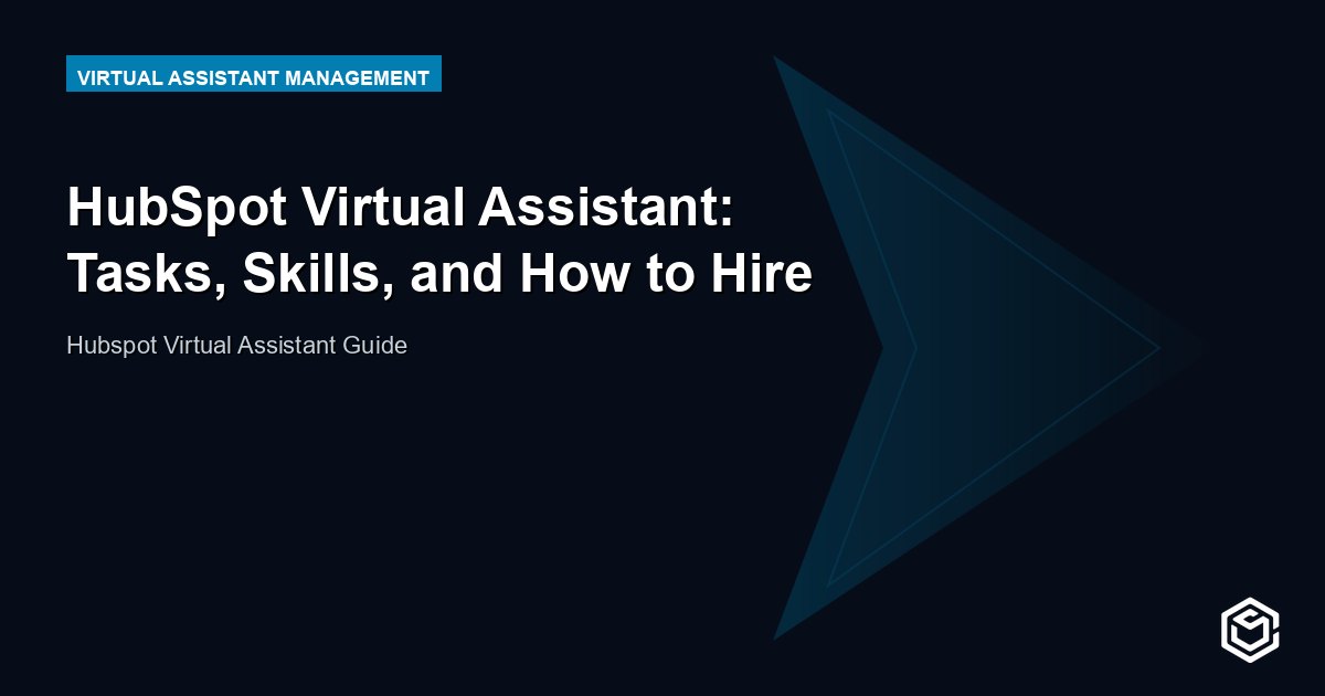 HubSpot Virtual Assistant: Tasks, Skills, and How to Hire