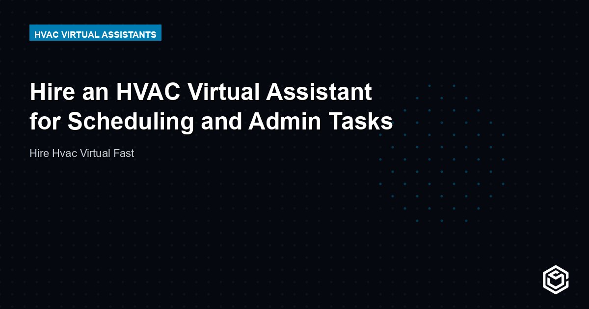 Hire an HVAC Virtual Assistant for Scheduling and Admin Tasks