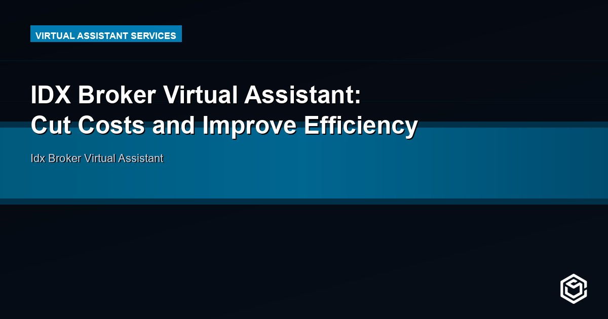 IDX Broker Virtual Assistant: Cut Costs and Improve Efficiency