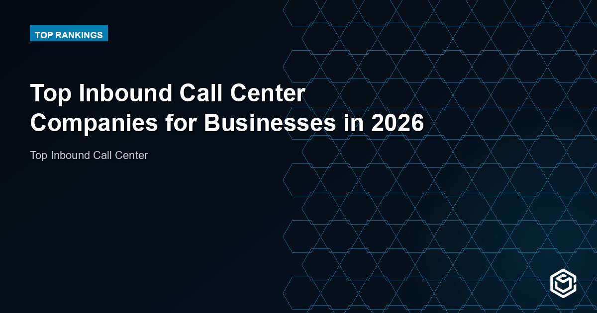 Top Inbound Call Center Companies for Businesses in 2026