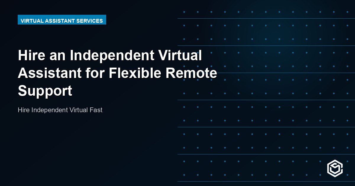 Hire an Independent Virtual Assistant for Flexible Remote Support