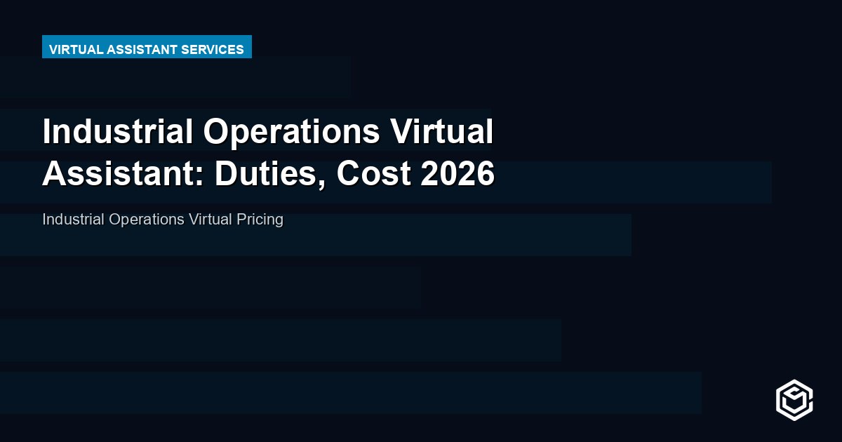 Industrial Operations Virtual Assistant: Duties, Cost 2026