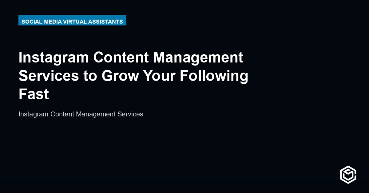 Instagram Content Management Services to Grow Your Following Fast