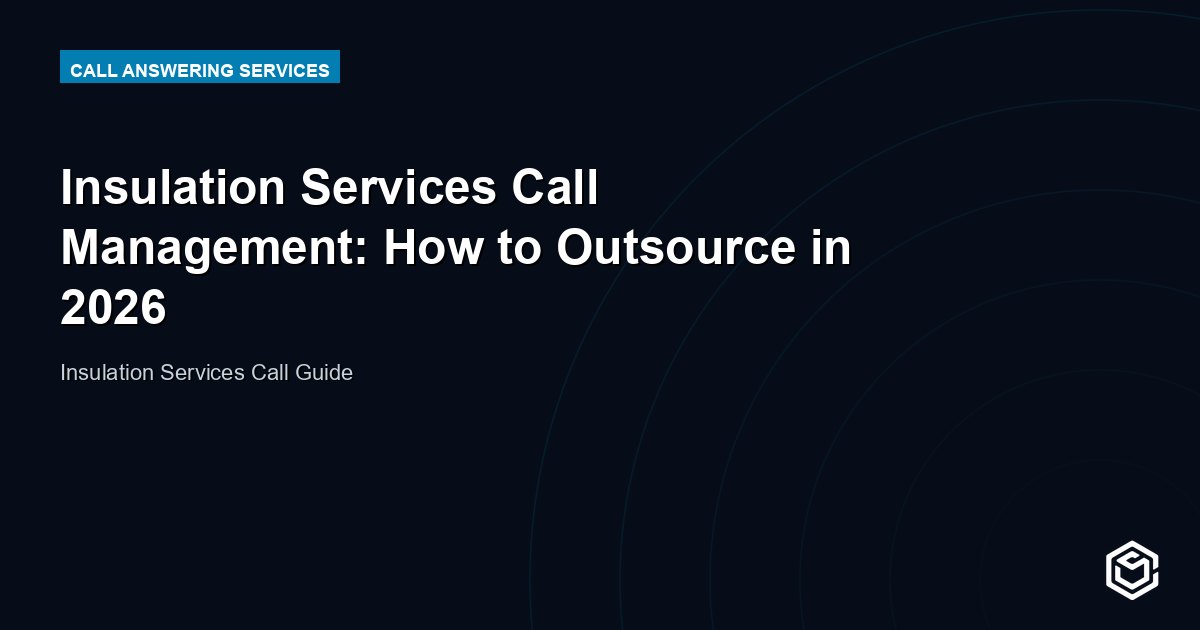 Insulation Services Call Management: How to Outsource in 2026
