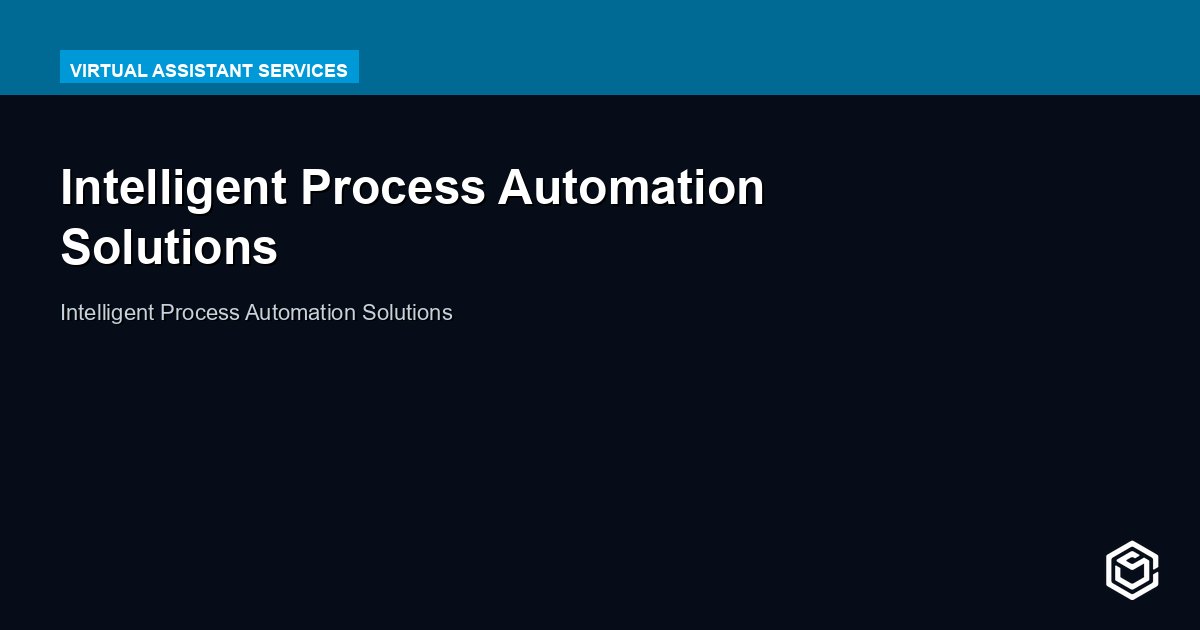 Intelligent Process Automation Solutions