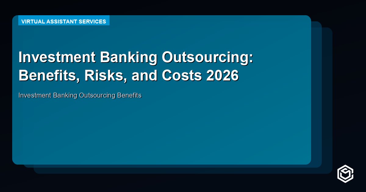 Investment Banking Outsourcing: Benefits, Risks, and Costs 2026