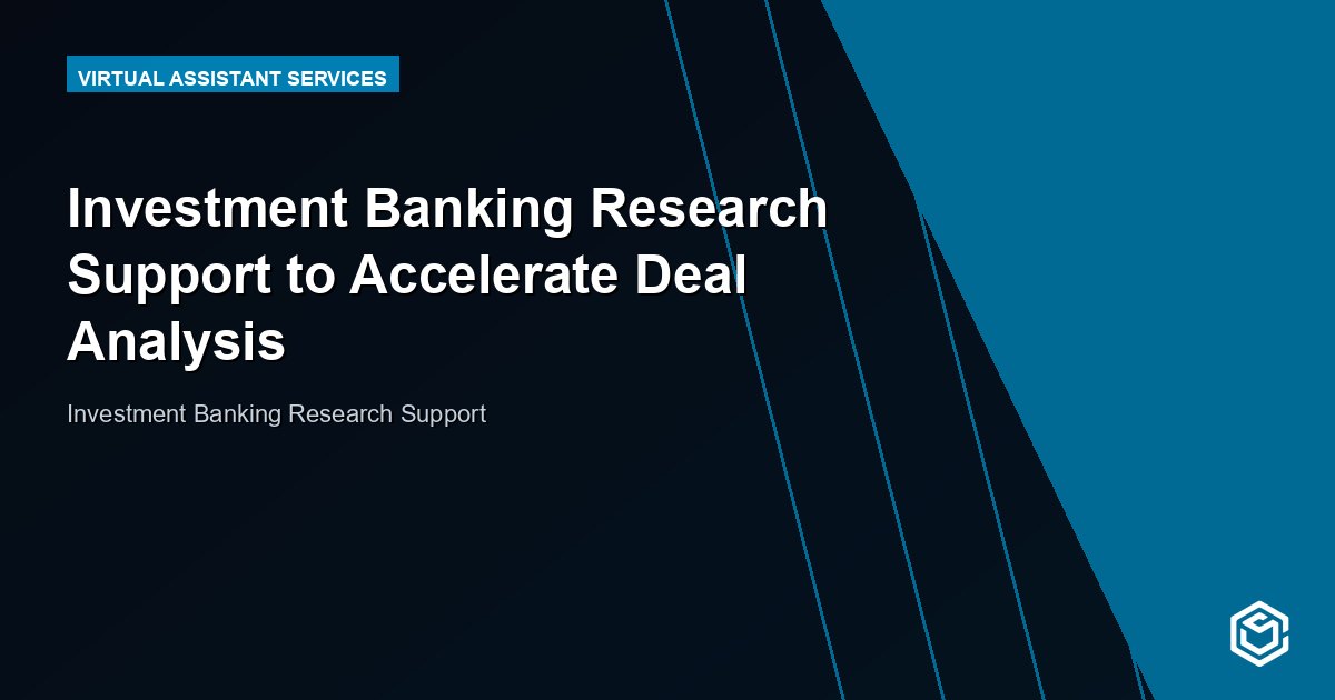 Investment Banking Research Support to Accelerate Deal Analysis