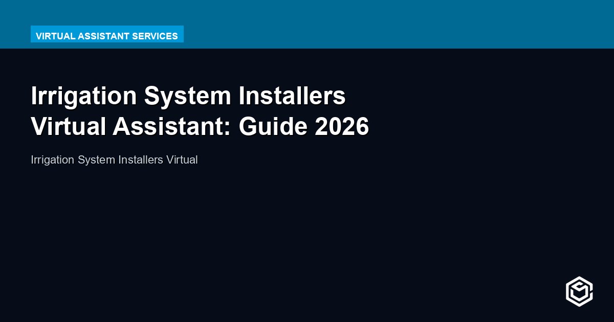 Irrigation System Installers Virtual Assistant: Guide 2026