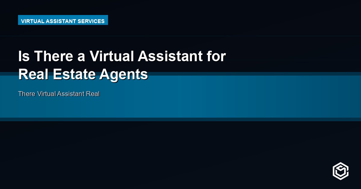Is There a Virtual Assistant for Real Estate Agents