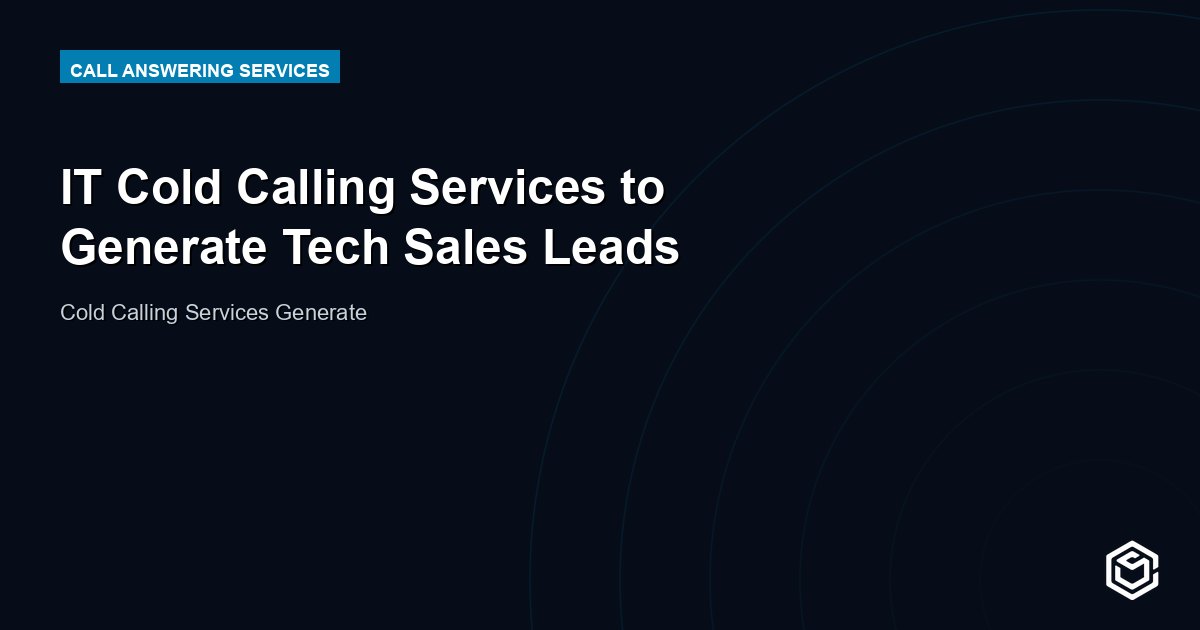 IT Cold Calling Services to Generate Tech Sales Leads