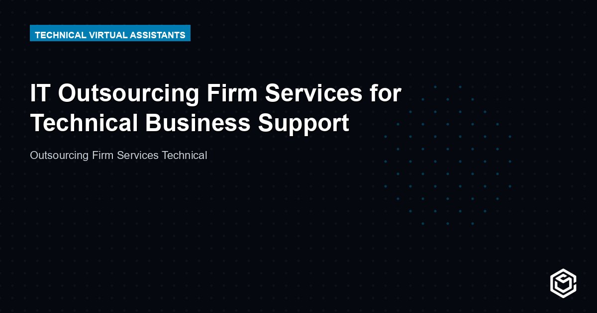 IT Outsourcing Firm Services for Technical Business Support