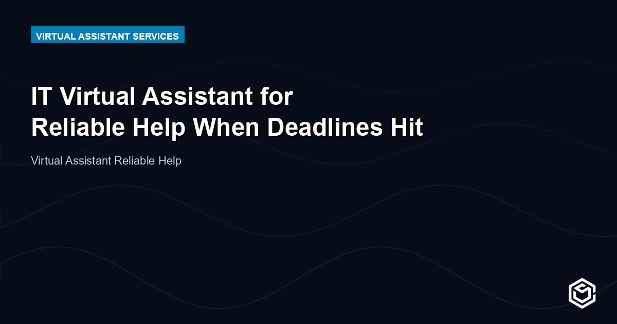 IT Virtual Assistant for Reliable Help When Deadlines Hit