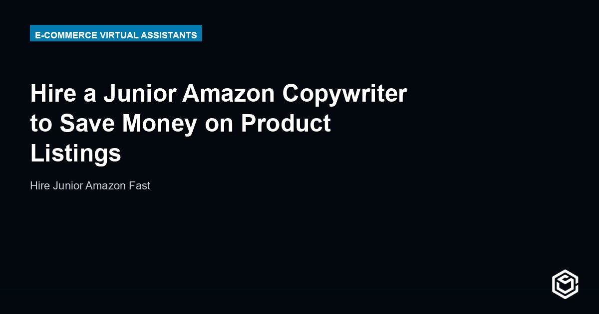 Hire a Junior Amazon Copywriter to Save Money on Product Listings