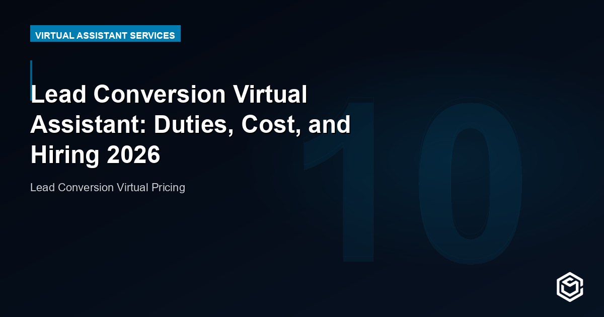 Lead Conversion Virtual Assistant: Duties, Cost, and Hiring 2026
