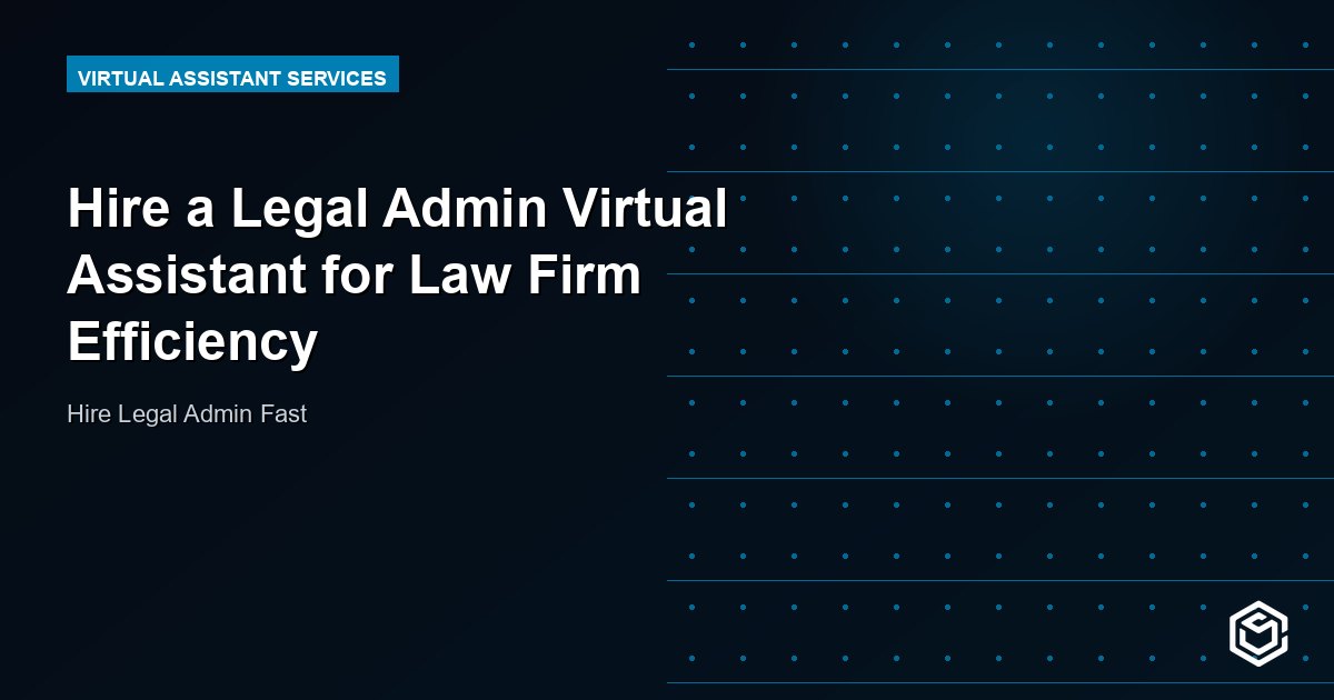 Hire a Legal Admin Virtual Assistant for Law Firm Efficiency