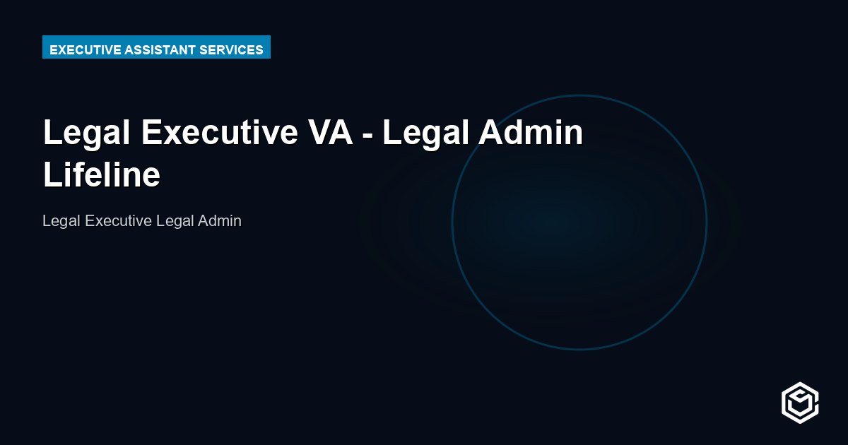 Legal Executive VA - Legal Admin Lifeline