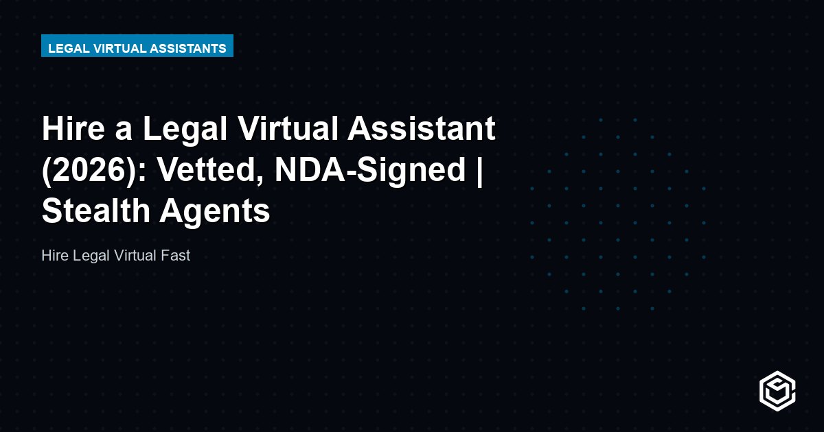 Hire a Legal Virtual Assistant (2026): Vetted, NDA-Signed | Stealth Agents