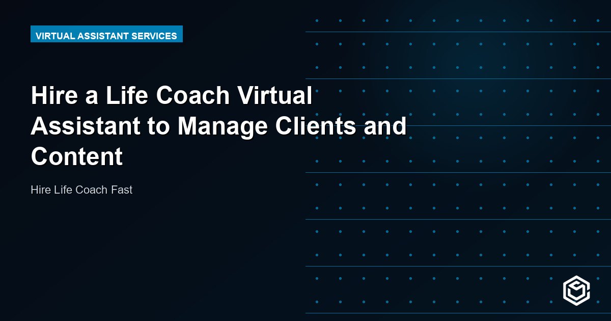 Hire a Life Coach Virtual Assistant to Manage Clients and Content
