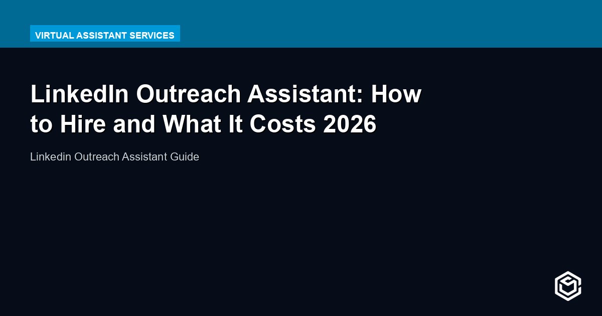 LinkedIn Outreach Assistant: How to Hire and What It Costs 2026
