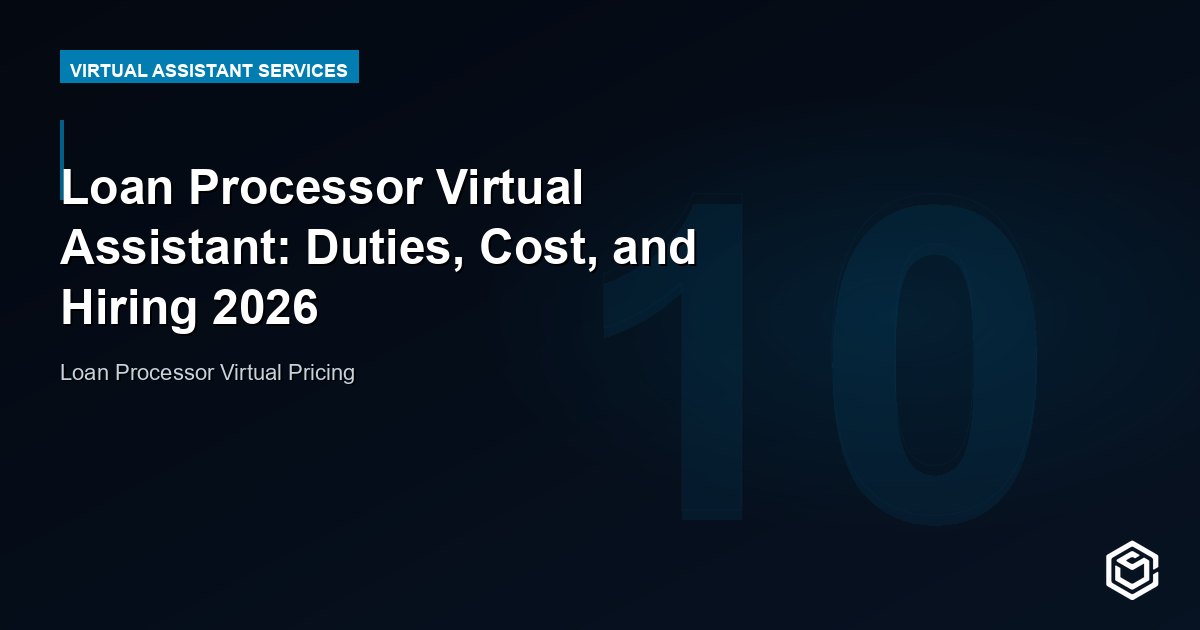 Loan Processor Virtual Assistant: Duties, Cost, and Hiring 2026