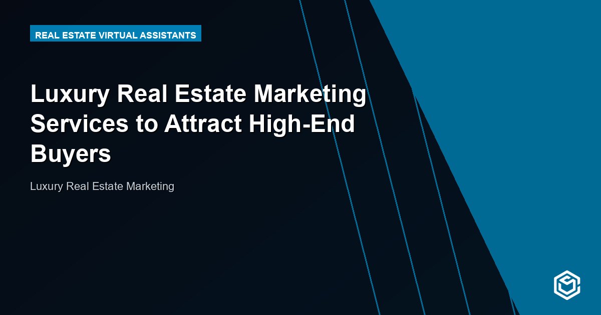 Luxury Real Estate Marketing Services to Attract High-End Buyers