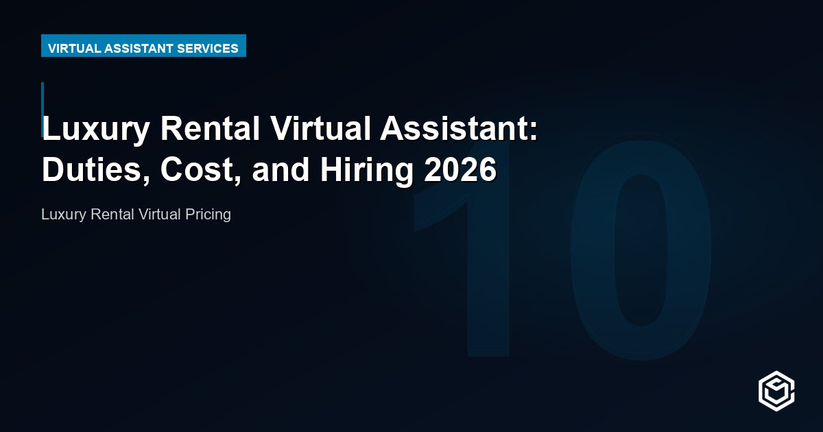 Luxury Rental Virtual Assistant: Duties, Cost, and Hiring 2026