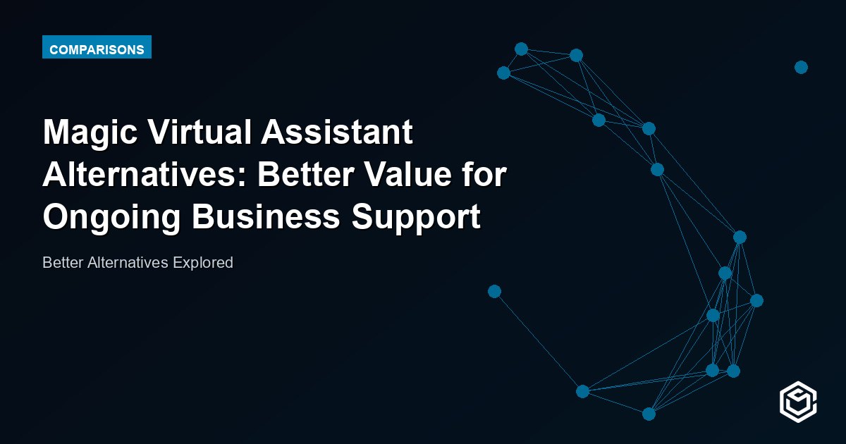 Magic Virtual Assistant Alternatives: Better Value for Ongoing Business Support