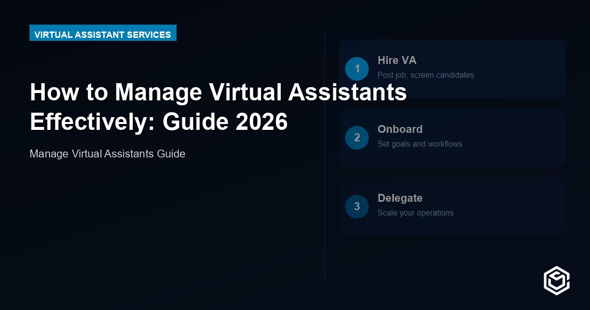 How to Manage Virtual Assistants Effectively: Guide 2026