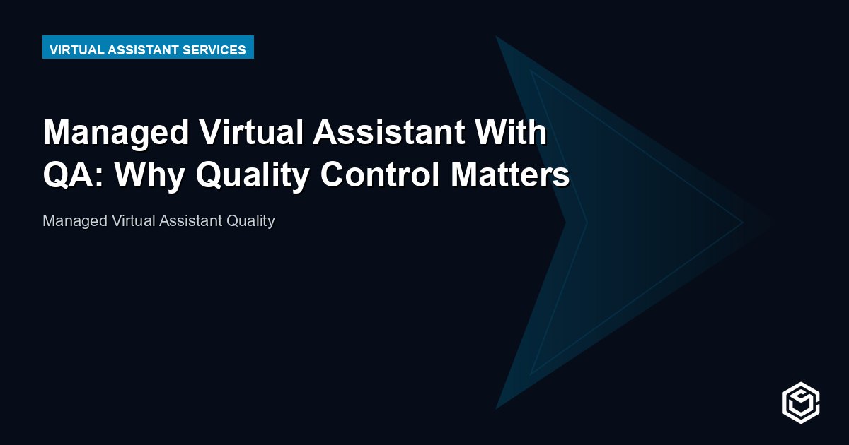 Managed Virtual Assistant With QA: Why Quality Control Matters