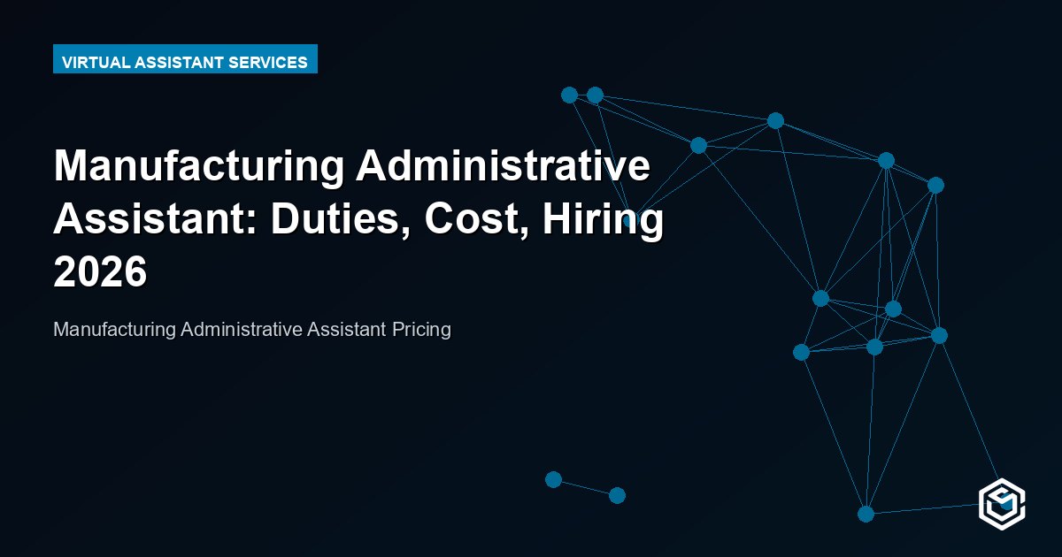 Manufacturing Administrative Assistant: Duties, Cost, Hiring 2026