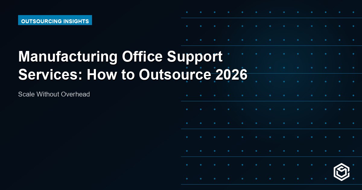 Manufacturing Office Support Services: How to Outsource 2026