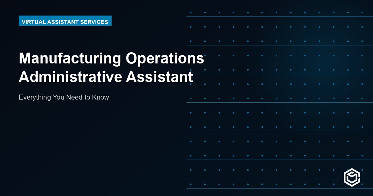 Manufacturing Operations Administrative Assistant