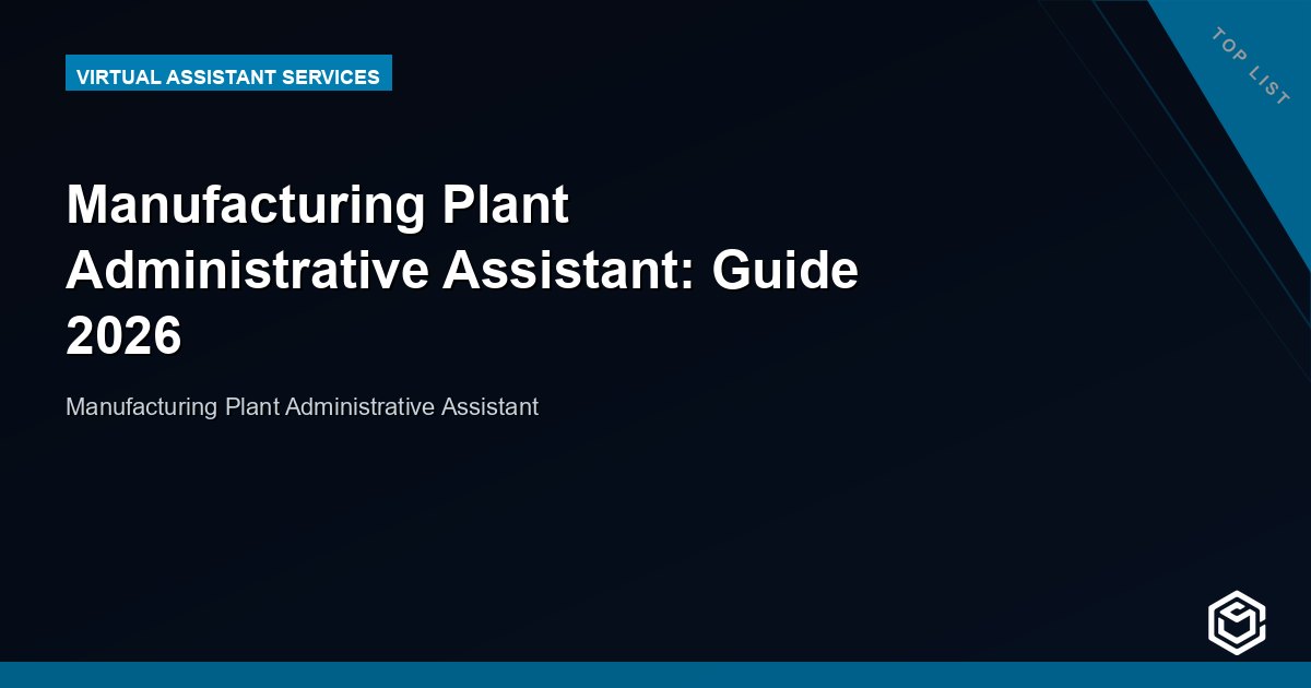 Manufacturing Plant Administrative Assistant: Guide 2026