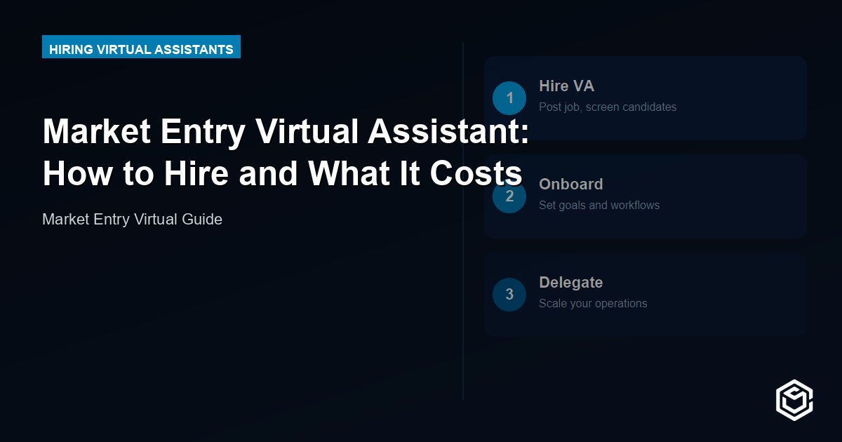 Market Entry Virtual Assistant: How to Hire and What It Costs