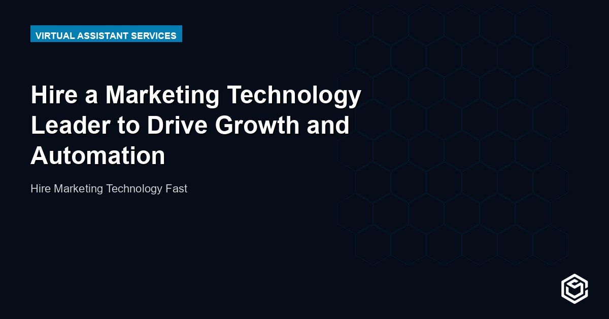 Hire a Marketing Technology Leader to Drive Growth and Automation