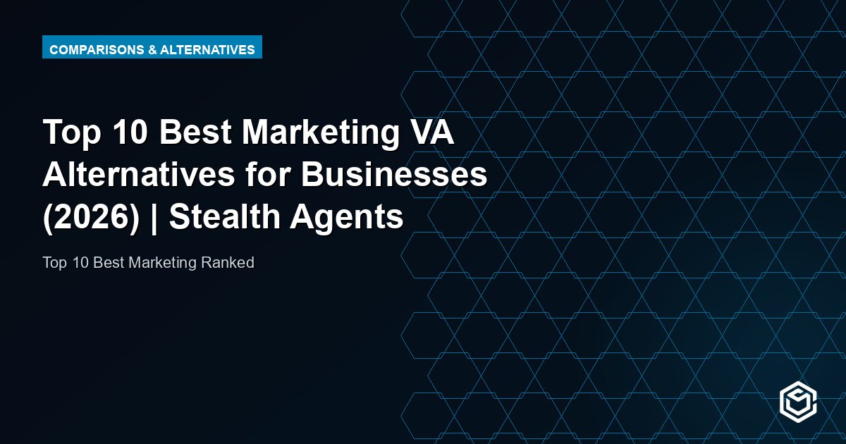 Top 10 Best Marketing VA Alternatives for Businesses (2026) | Stealth Agents