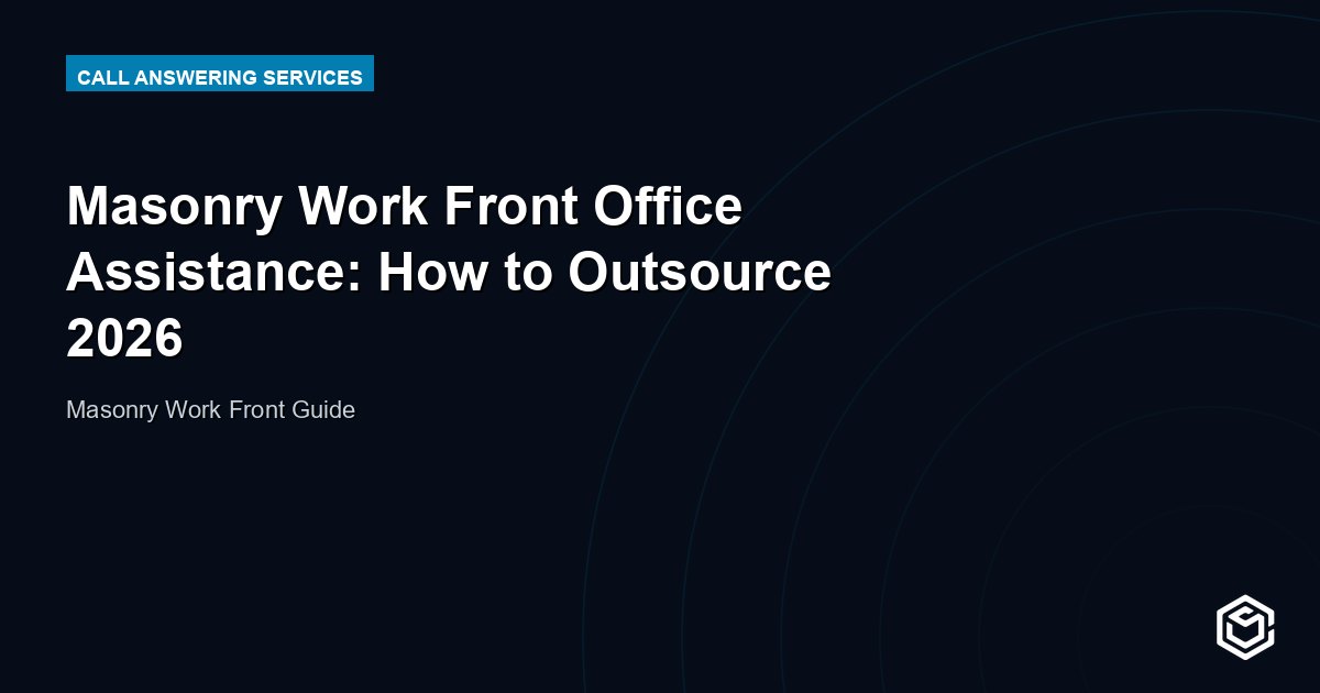 Masonry Work Front Office Assistance: How to Outsource 2026