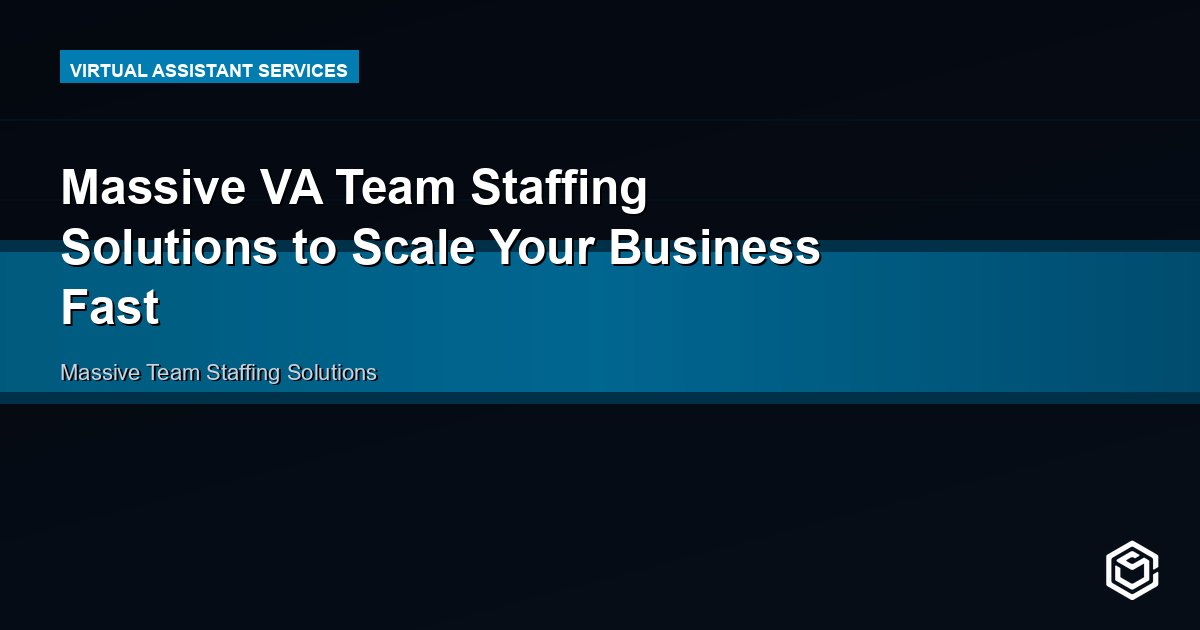 Massive VA Team Staffing Solutions to Scale Your Business Fast
