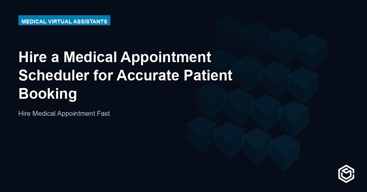 Hire a Medical Appointment Scheduler for Accurate Patient Booking