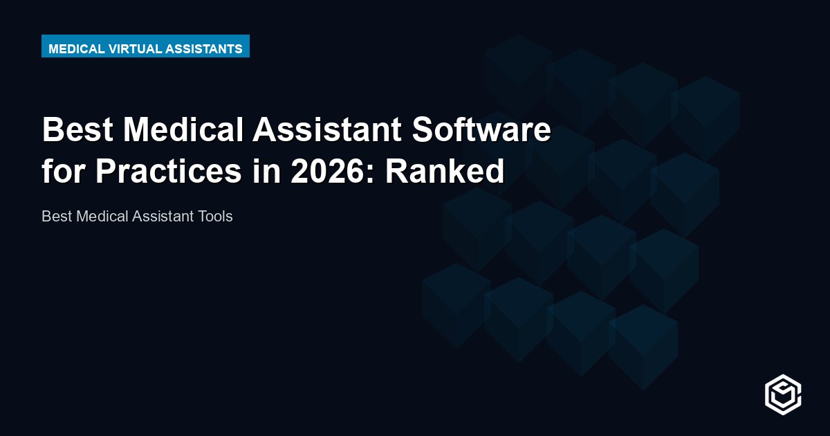 Best Medical Assistant Software for Practices in 2026: Ranked