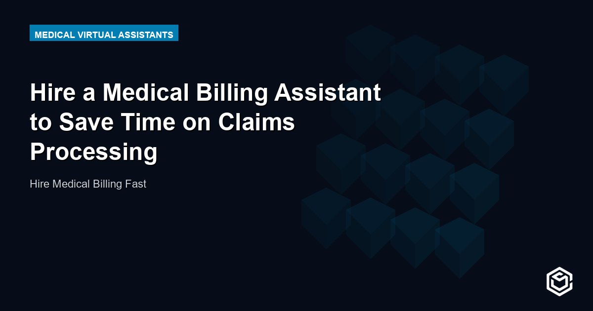 Hire a Medical Billing Assistant to Save Time on Claims Processing