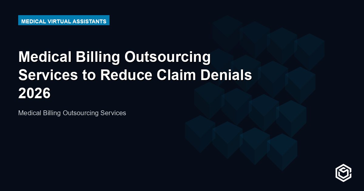 Medical Billing Outsourcing Services to Reduce Claim Denials 2026