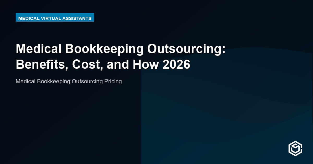 Medical Bookkeeping Outsourcing: Benefits, Cost, and How 2026