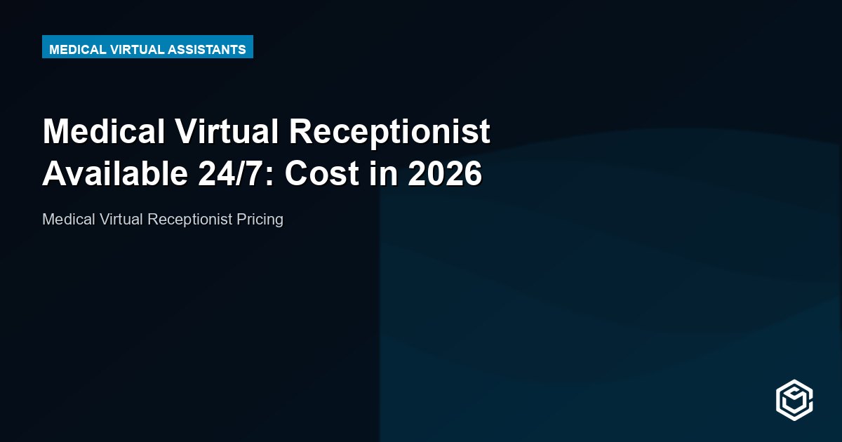 Medical Virtual Receptionist Available 24/7: Cost in 2026