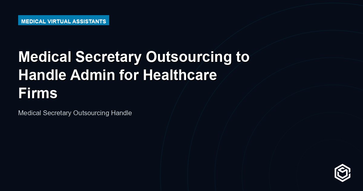 Medical Secretary Outsourcing to Handle Admin for Healthcare Firms