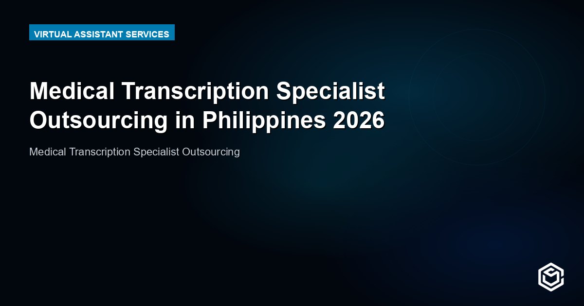 Medical Transcription Specialist Outsourcing in Philippines 2026