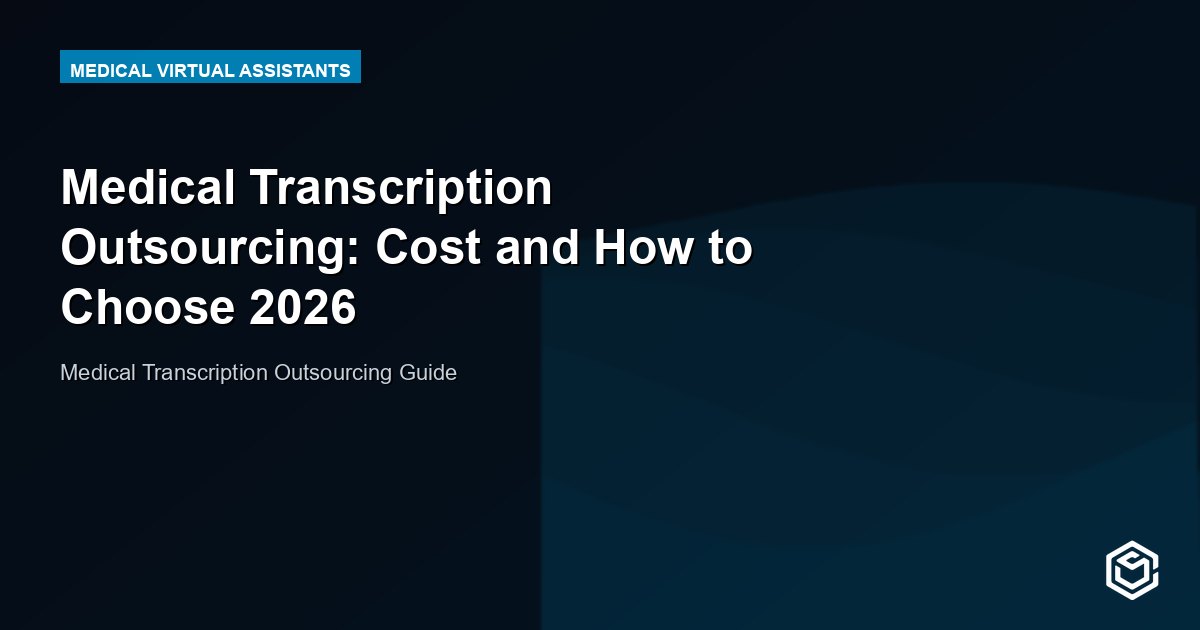 Medical Transcription Outsourcing: Cost and How to Choose 2026